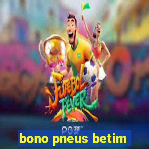 bono pneus betim